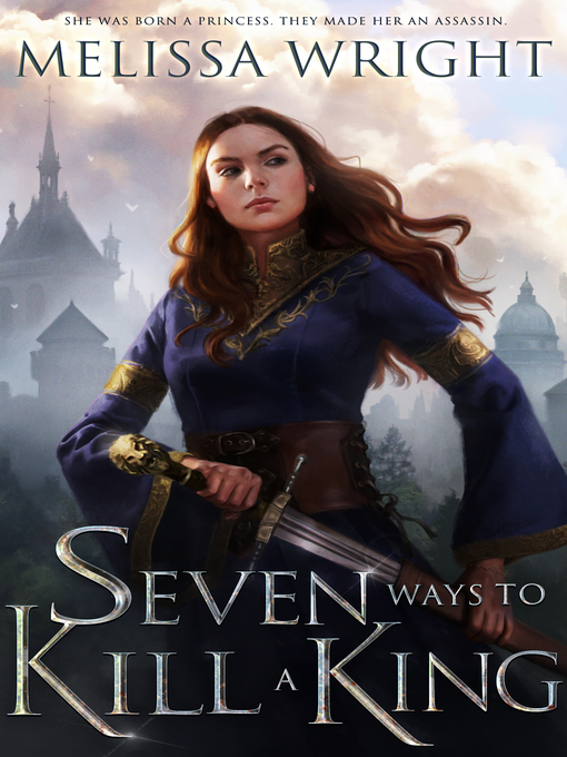 Title details for Seven Ways to Kill a King by Melissa Wright - Available